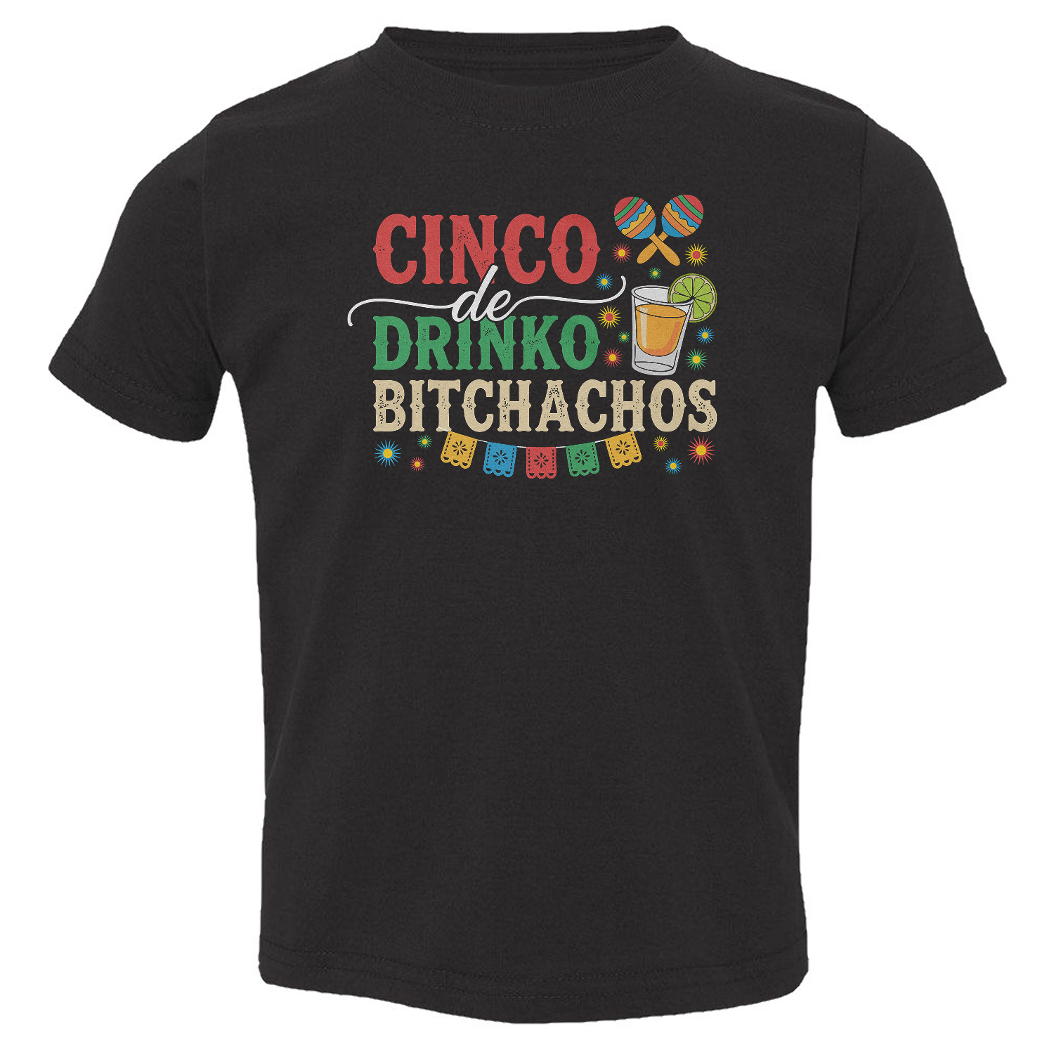 Cinco De Drinko Bitchachos Funny Tequila Fiesta Toddler T-Shirt