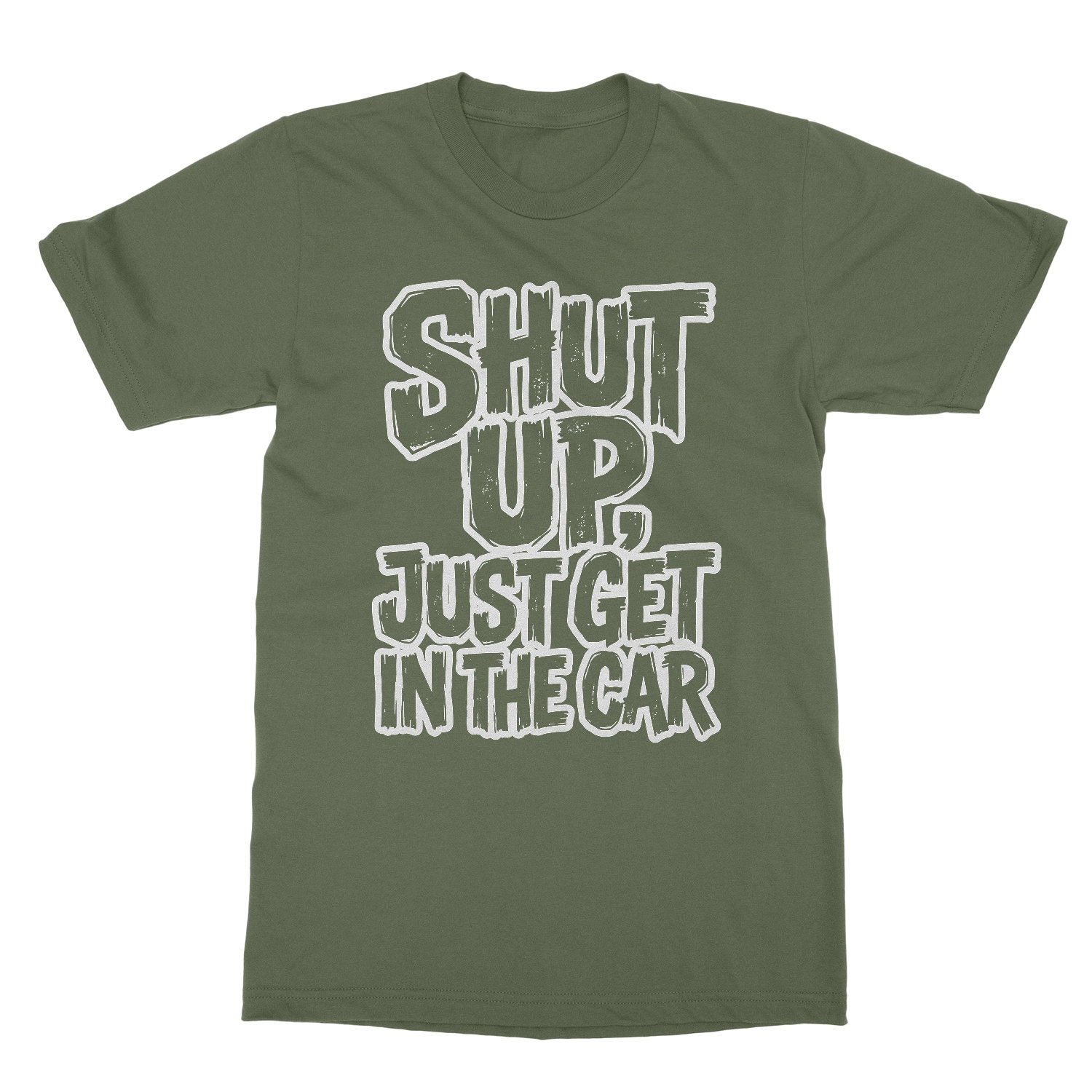 Shut Up Just Get In The Car Funny Saying Unisex T-Shirt