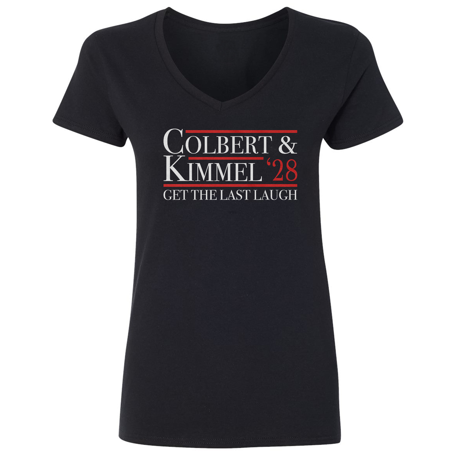 Colbert Kimmel 2028 Get the Last Laugh Ladies’ V-Neck Tshirt