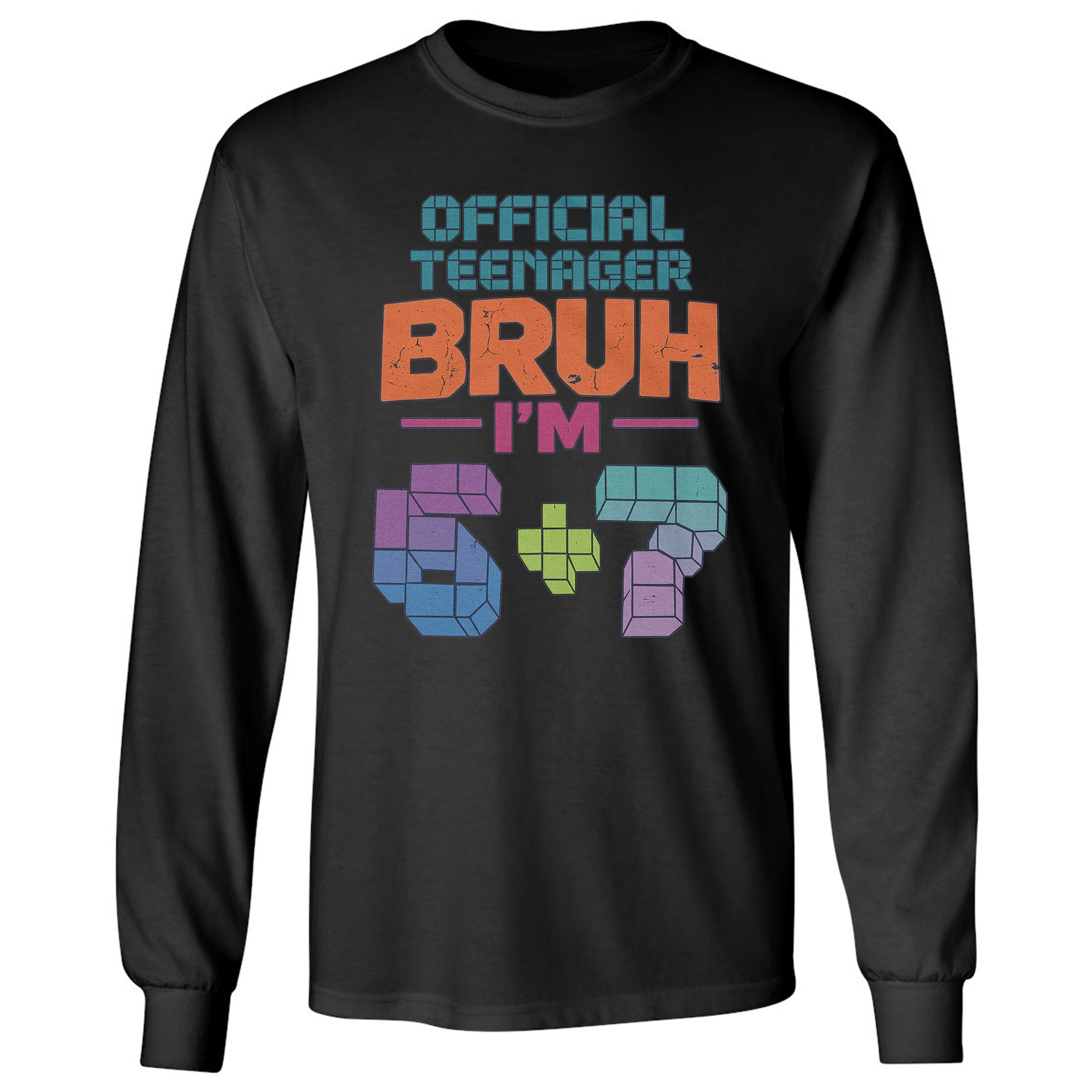 Official Teenager Im 6 Plus 7 Funny 67 Meme Long Sleeve T-Shirt