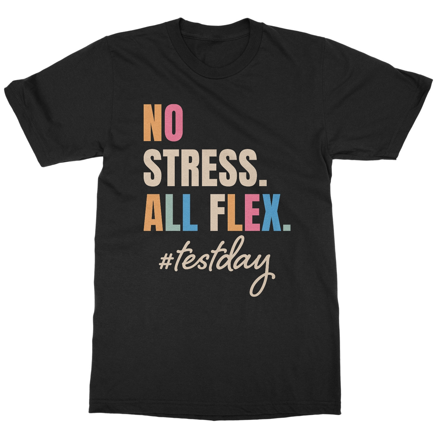 Test Day No Stress All Flex Colorful Modern Unisex T-Shirt
