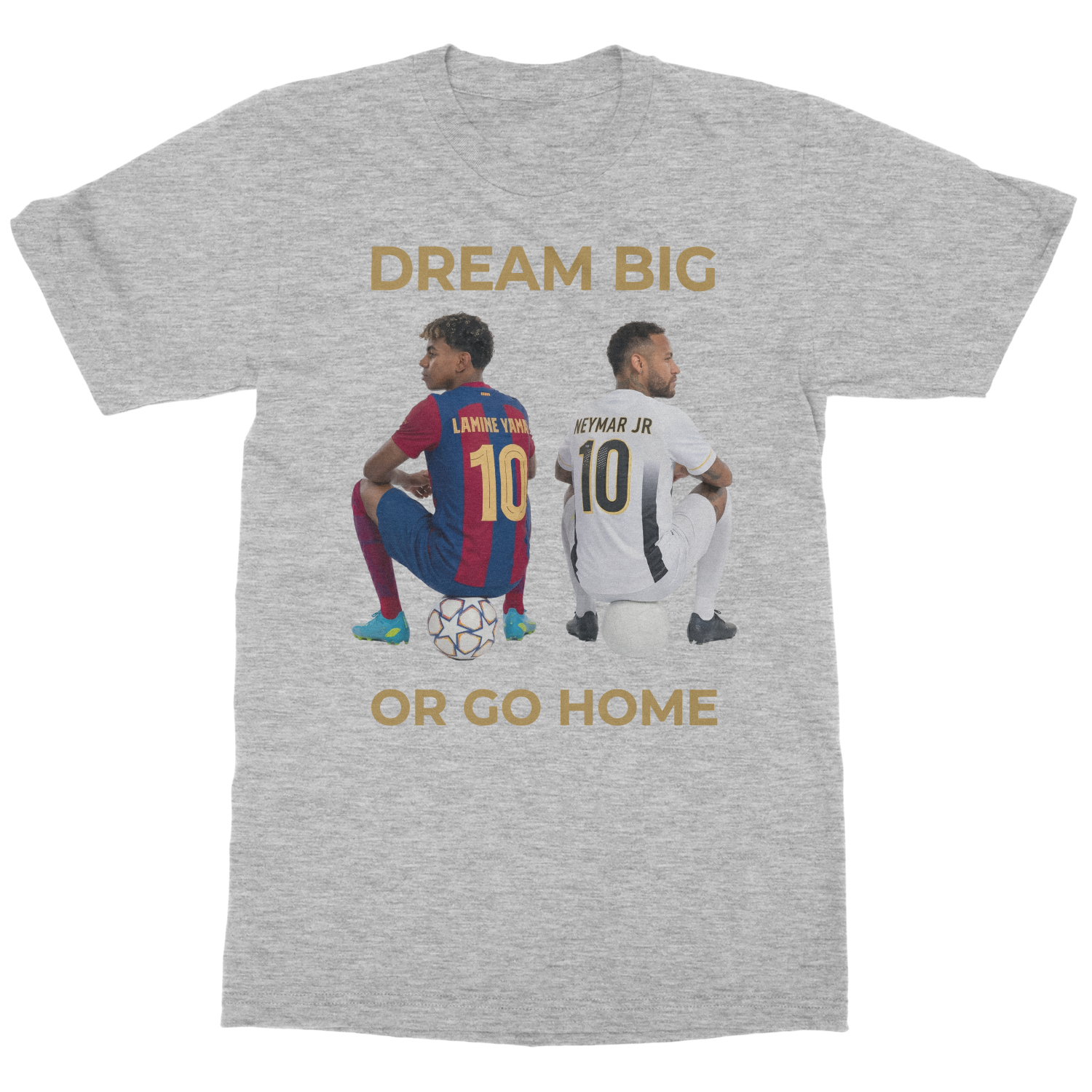 Dream Big Or Go Home Yamal and Ney 10 Unisex T-Shirt