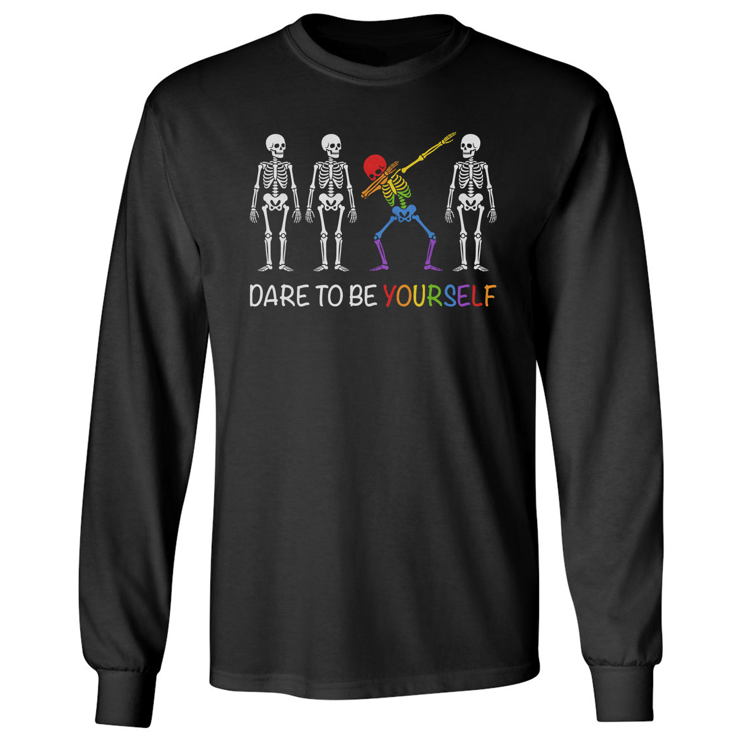 Dare To Be Yourself Rainbow Skeleton Pride Month Long Sleeve T-Shirt