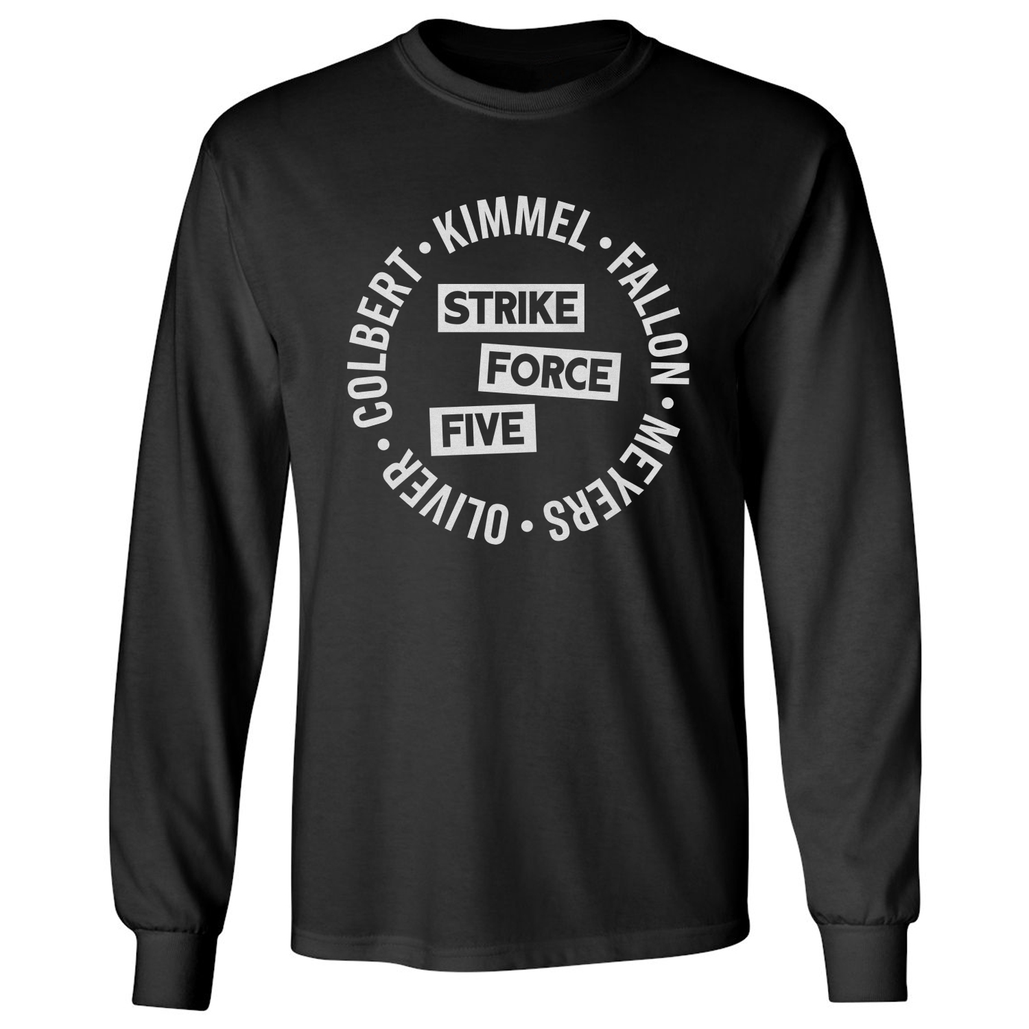 Colbert Kimmel Fallon Oliver Meyers Strike Force Five Long Sleeve T-Shirt