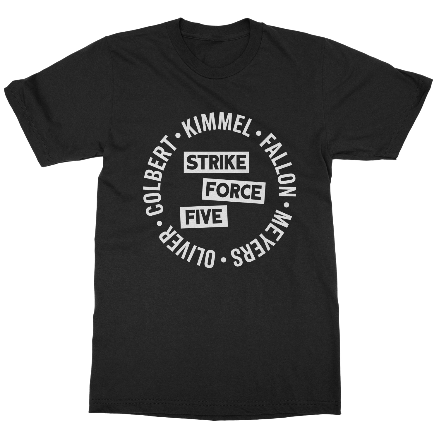 Colbert Kimmel Fallon Oliver Meyers Strike Force Five Unisex T-Shirt