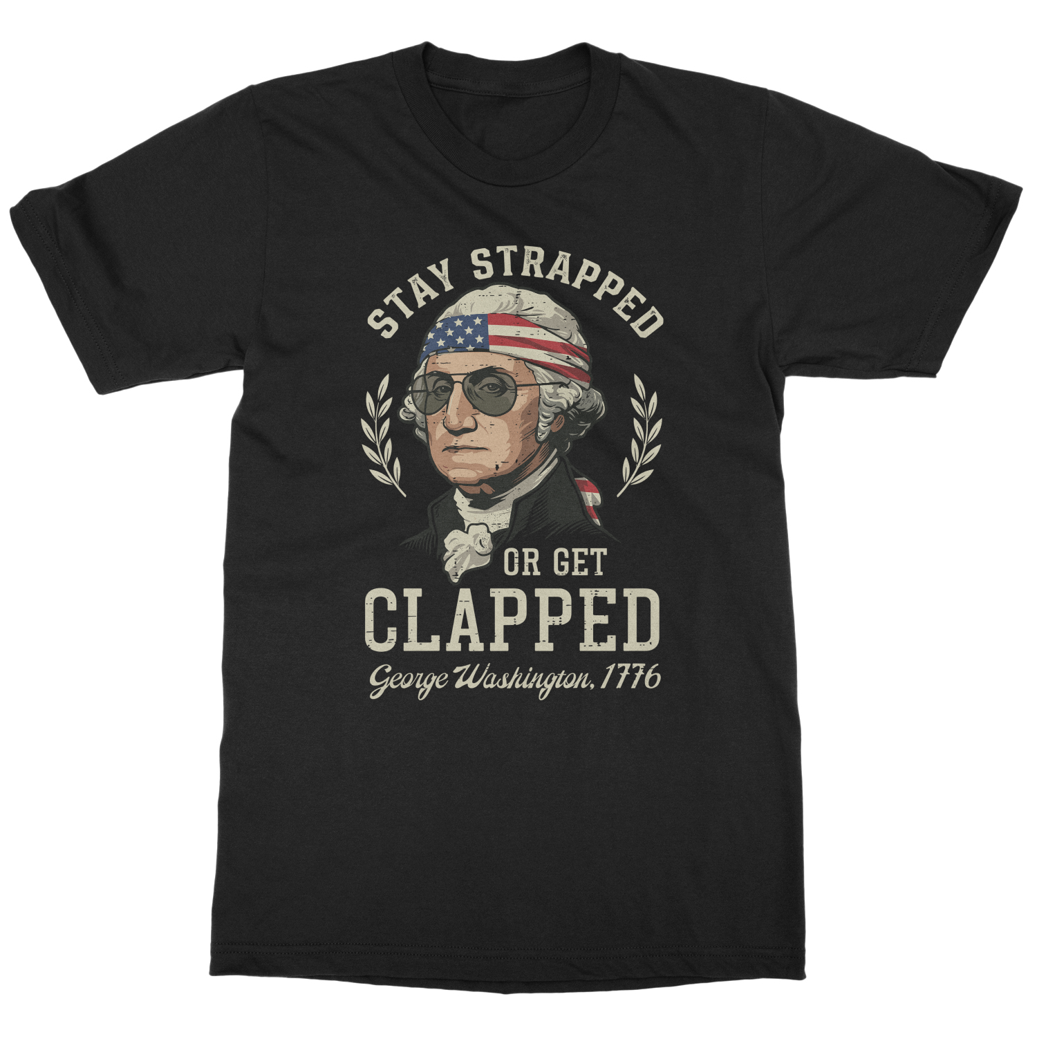 Stay Strapped Or Get Clapped Washington 250 USA Unisex T-Shirt