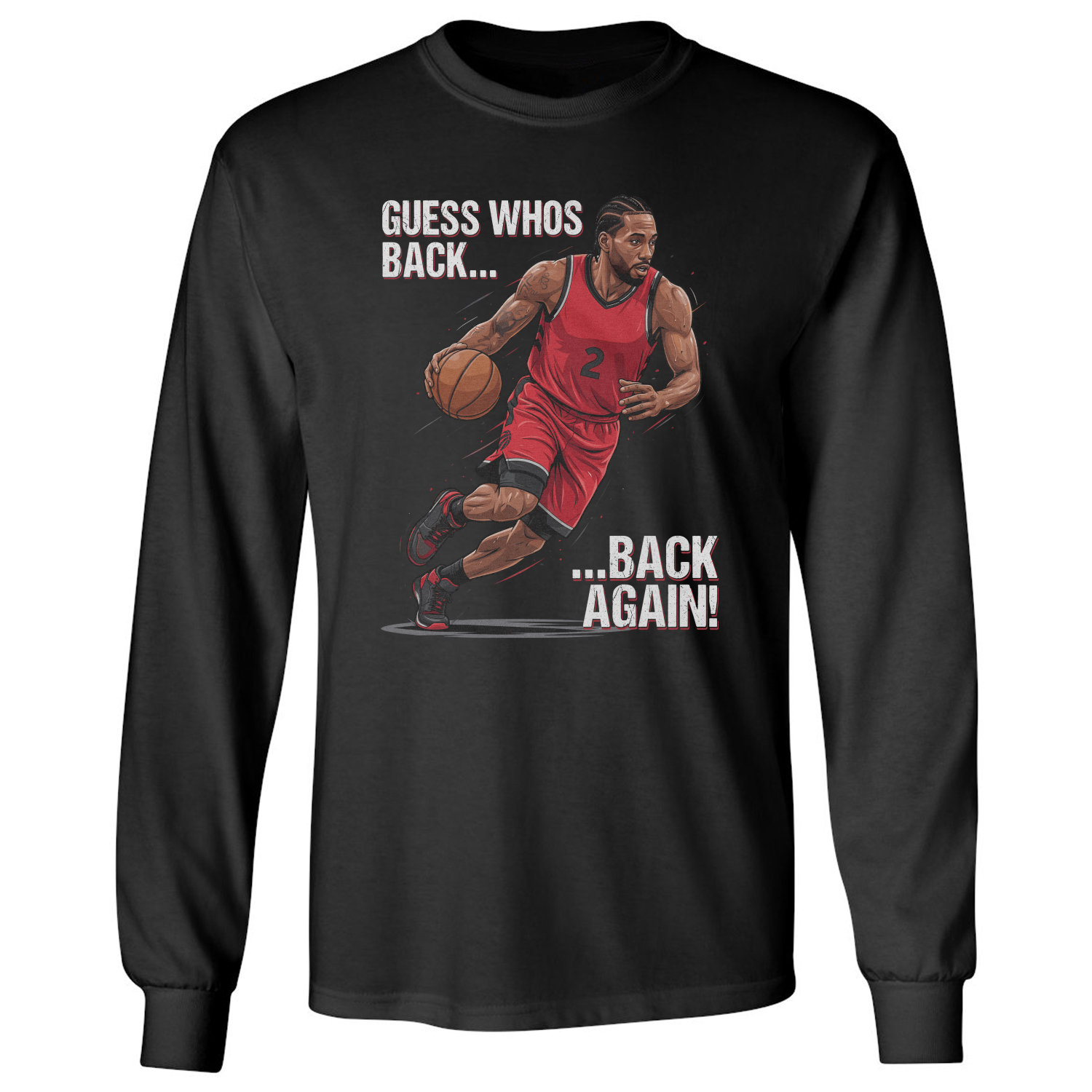 Leonard Guess Whos Back Again Toronto Fans Long Sleeve T-Shirt