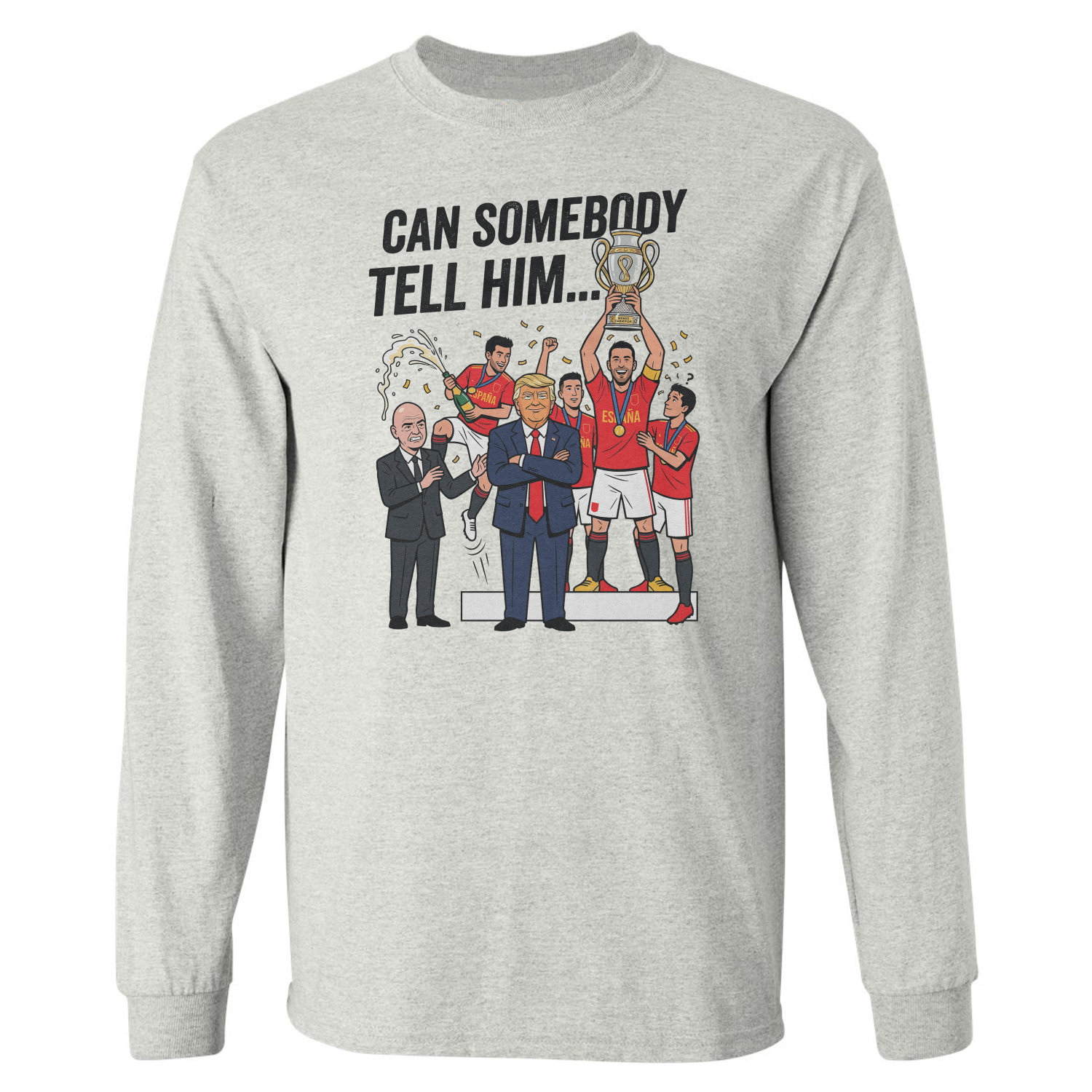 Spain Trophy Celebration Can Somebady Tell Him Long Sleeve T-Shirt